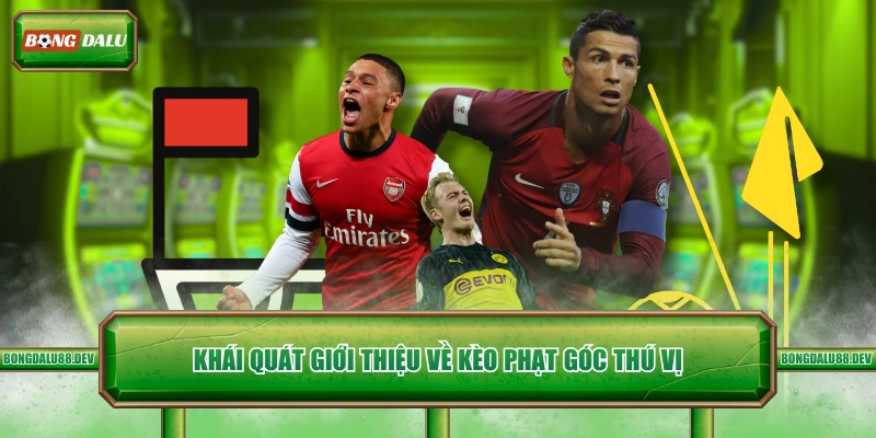 Khái quát giới thiệu về kèo phạt góc thú vị