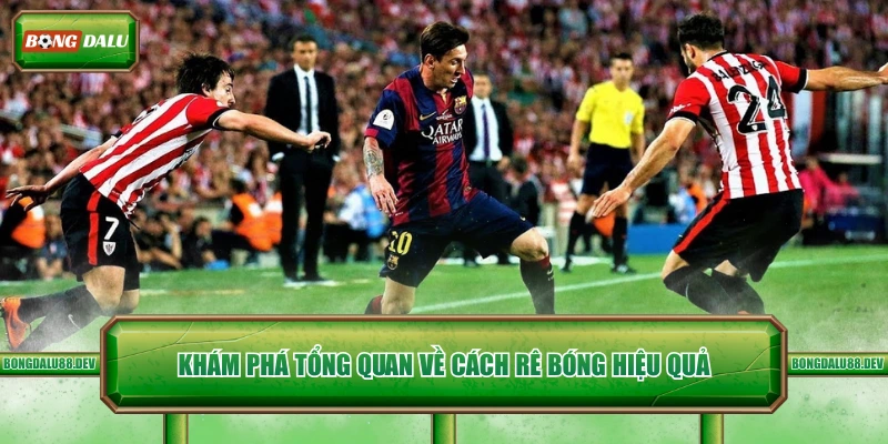 Khám phá tổng quan về cách rê bóng hiệu quả