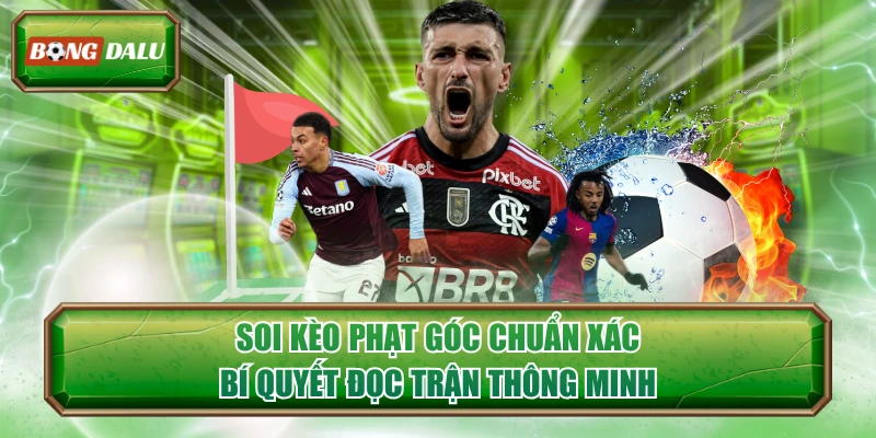 Soi Kèo Phạt Góc Chuẩn Xác - Bí Quyết Đọc Trận Thông Minh