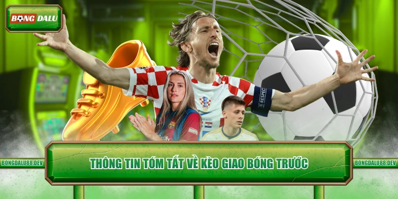 Thông tin tóm tắt về kèo giao bóng trước